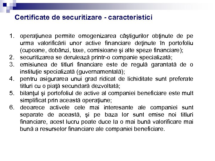 Certificate de securitizare - caracteristici 1. operaţiunea permite omogenizarea câştigurilor obţinute de pe urma