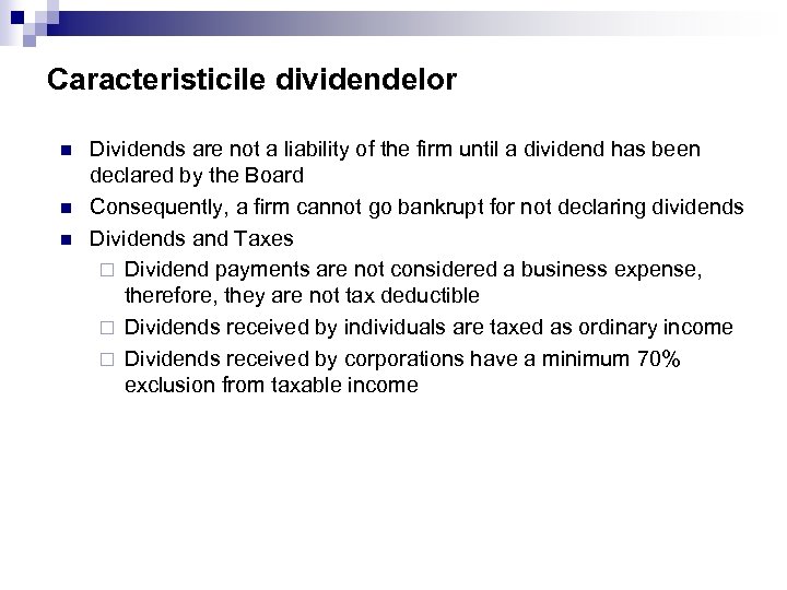 Caracteristicile dividendelor n n n Dividends are not a liability of the firm until
