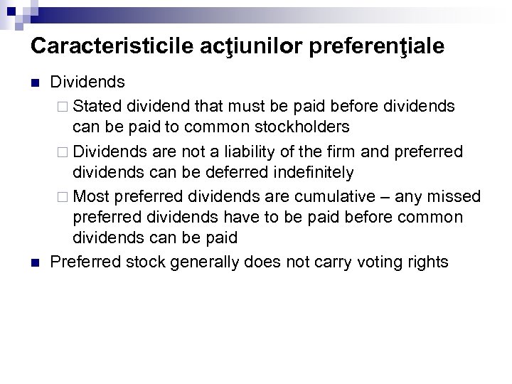 Caracteristicile acţiunilor preferenţiale n n Dividends ¨ Stated dividend that must be paid before