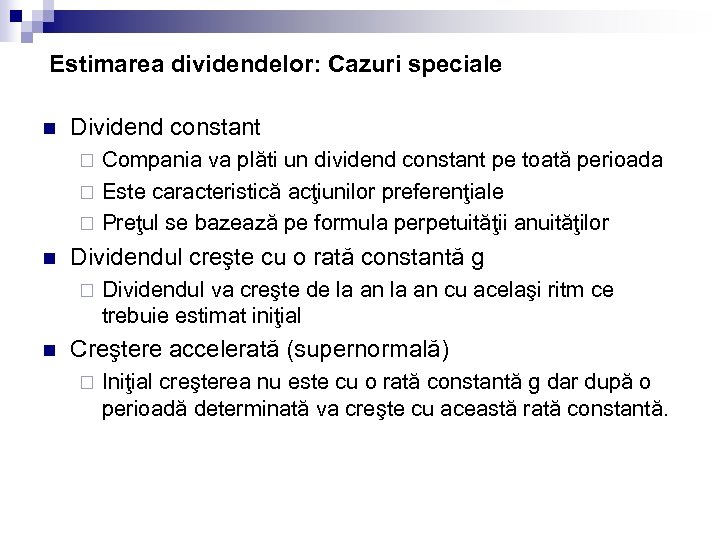 Estimarea dividendelor: Cazuri speciale n Dividend constant Compania va plăti un dividend constant pe