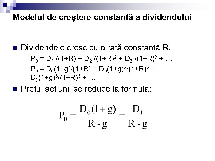 Modelul de creştere constantă a dividendului n Dividendele cresc cu o rată constantă R.