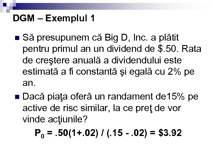 DGM – Exemplul 1 Să presupunem că Big D, Inc. a plătit pentru primul