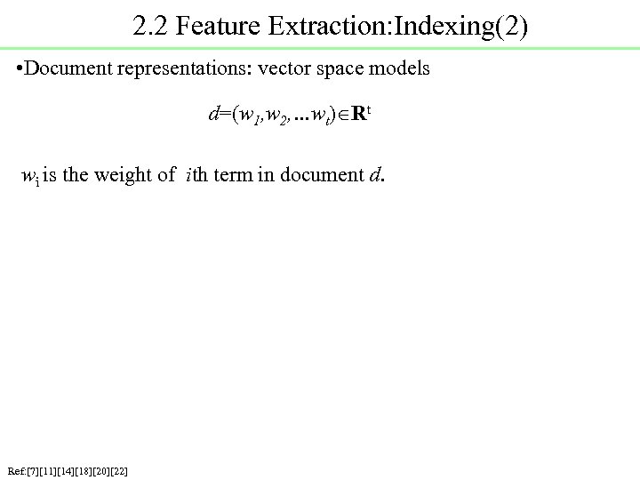 2. 2 Feature Extraction: Indexing(2) • Document representations: vector space models d=(w 1, w
