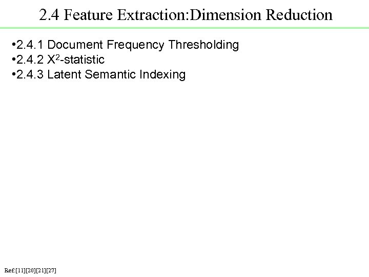 2. 4 Feature Extraction: Dimension Reduction • 2. 4. 1 Document Frequency Thresholding •