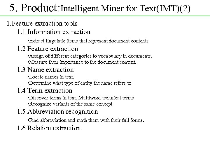 5. Product: Intelligent Miner for Text(IMT)(2) 1. Feature extraction tools 1. 1 Information extraction