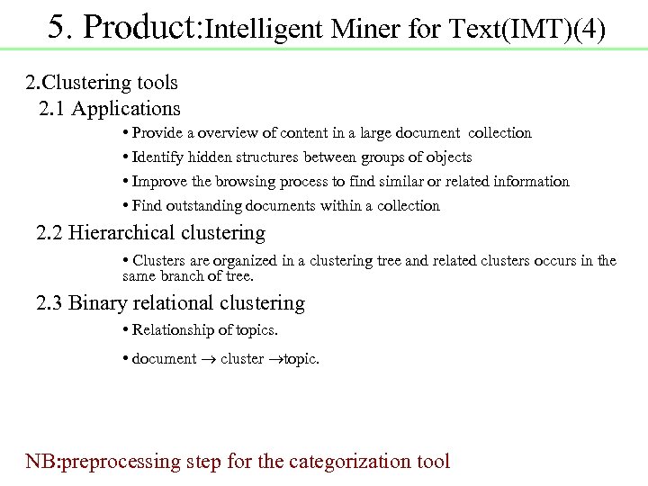 5. Product: Intelligent Miner for Text(IMT)(4) 2. Clustering tools 2. 1 Applications • Provide