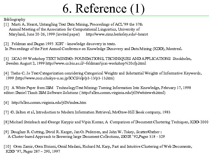 6. Reference (1) Bibliography [1] Marti A. Hearst, Untangling Text Data Mining, Proceedings of