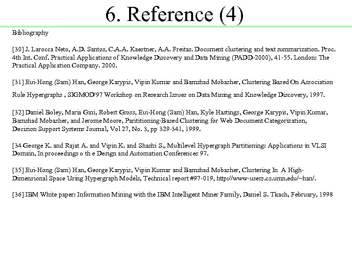 6. Reference (4) Bibliography [30] J. Larocca Neto, A. D. Santos, C. A. A.