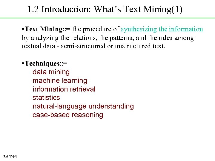 1. 2 Introduction: What’s Text Mining(1) • Text Mining: : = the procedure of