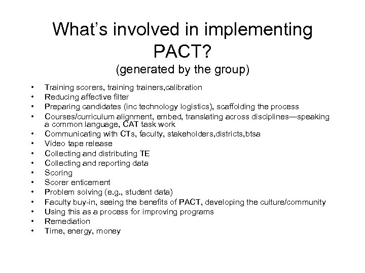 What’s involved in implementing PACT? (generated by the group) • • • • Training