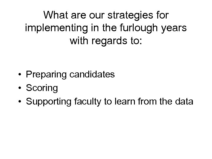 What are our strategies for implementing in the furlough years with regards to: •