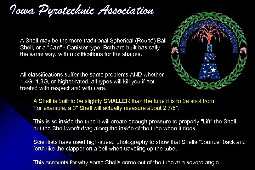 Iowa Pyrotechnic Association A Shell may be the more traditional Spherical (Round) Ball Shell,