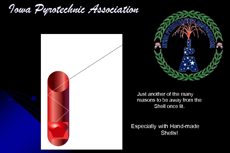 Iowa Pyrotechnic Association Just another of the many reasons to be away from the
