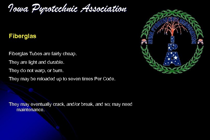 Iowa Pyrotechnic Association Fiberglas Tubes are fairly cheap. They are light and durable. They