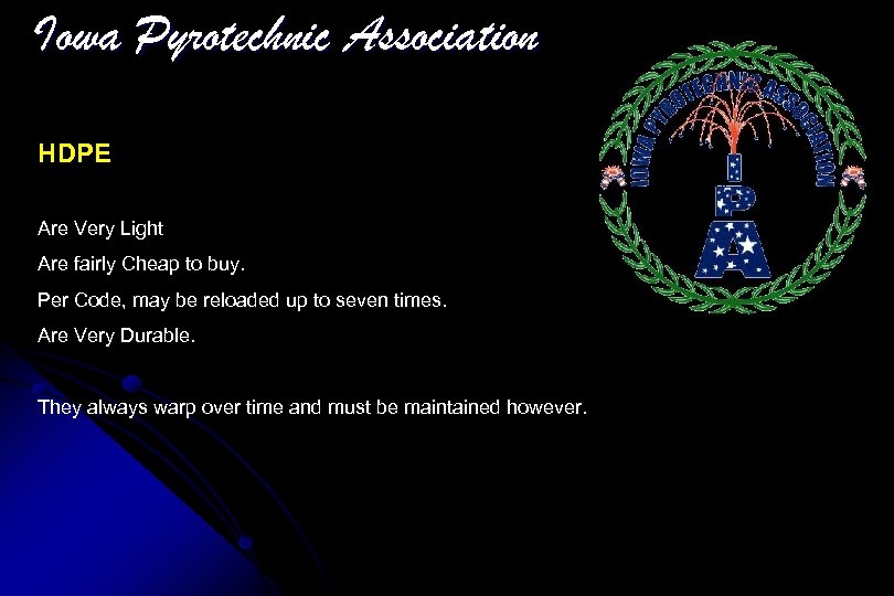 Iowa Pyrotechnic Association HDPE Are Very Light Are fairly Cheap to buy. Per Code,