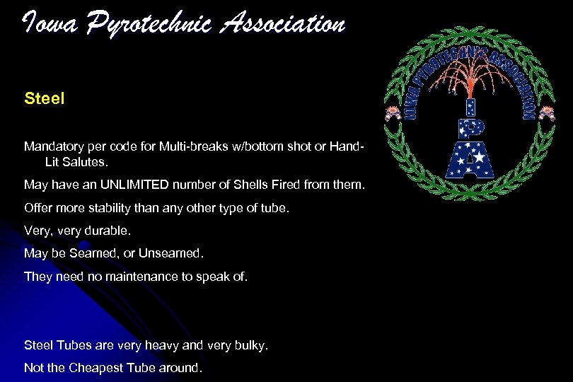 Iowa Pyrotechnic Association Steel Mandatory per code for Multi-breaks w/bottom shot or Hand. Lit