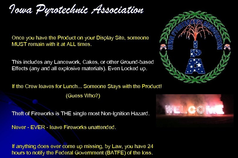 Iowa Pyrotechnic Association Once you have the Product on your Display Site, someone MUST