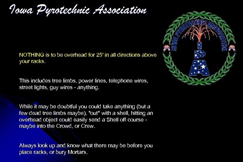 Iowa Pyrotechnic Association NOTHING is to be overhead for 25' in all directions above