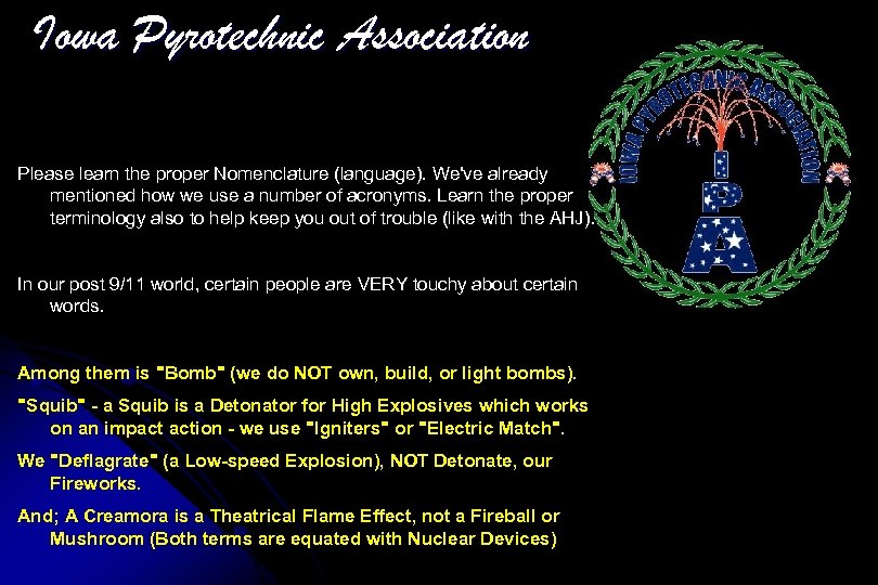 Iowa Pyrotechnic Association Please learn the proper Nomenclature (language). We've already mentioned how we