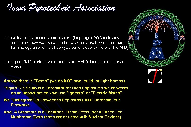 Iowa Pyrotechnic Association Please learn the proper Nomenclature (language). We've already mentioned how we