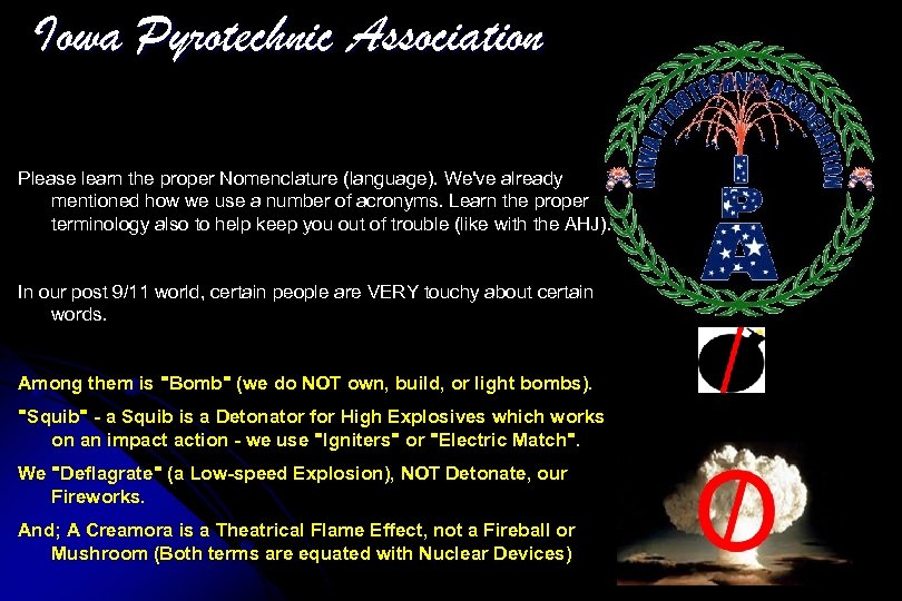 Iowa Pyrotechnic Association Please learn the proper Nomenclature (language). We've already mentioned how we