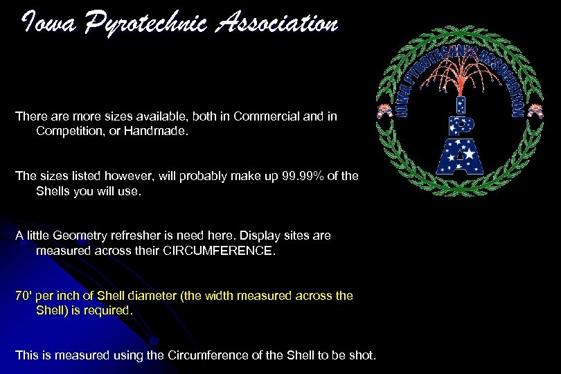 Iowa Pyrotechnic Association There are more sizes available, both in Commercial and in Competition,