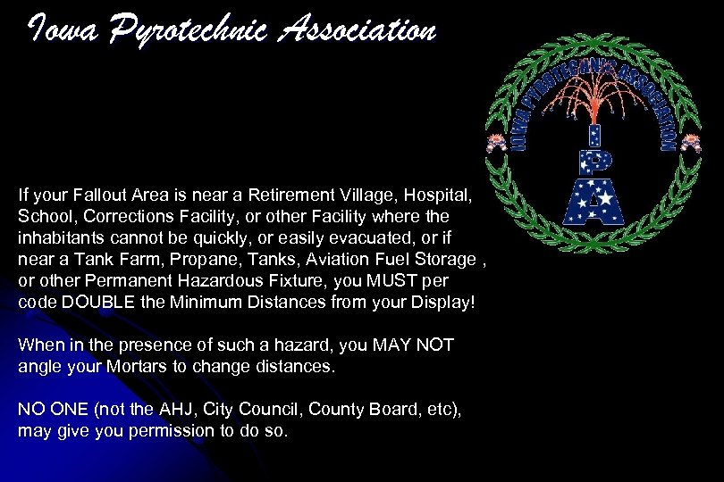 Iowa Pyrotechnic Association If your Fallout Area is near a Retirement Village, Hospital, School,