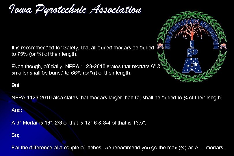 Iowa Pyrotechnic Association It is recommended for Safety, that all buried mortars be buried