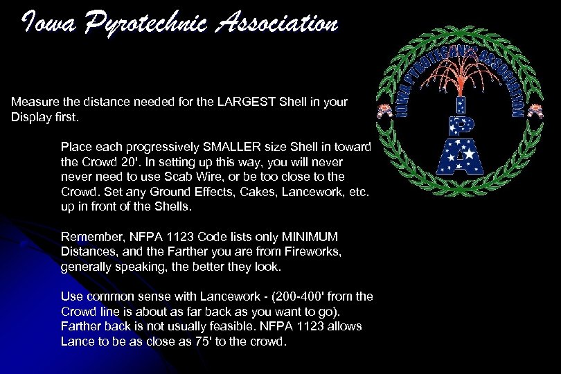 Iowa Pyrotechnic Association Measure the distance needed for the LARGEST Shell in your Display