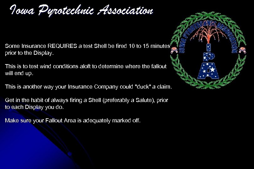 Iowa Pyrotechnic Association Some Insurance REQUIRES a test Shell be fired 10 to 15