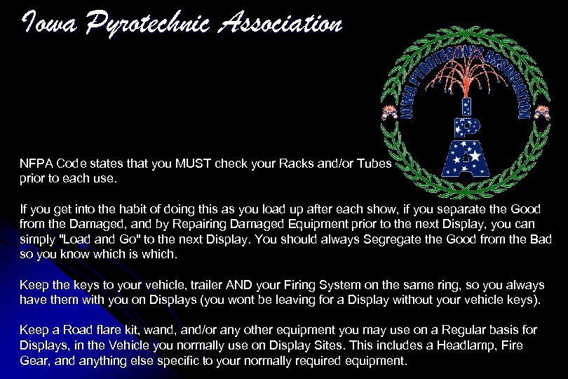 Iowa Pyrotechnic Association NFPA Code states that you MUST check your Racks and/or Tubes