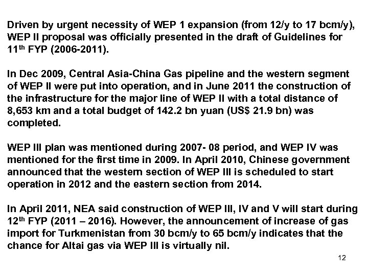 Driven by urgent necessity of WEP 1 expansion (from 12/y to 17 bcm/y), WEP