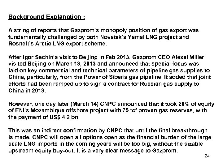 Background Explanation : A string of reports that Gazprom’s monopoly position of gas export