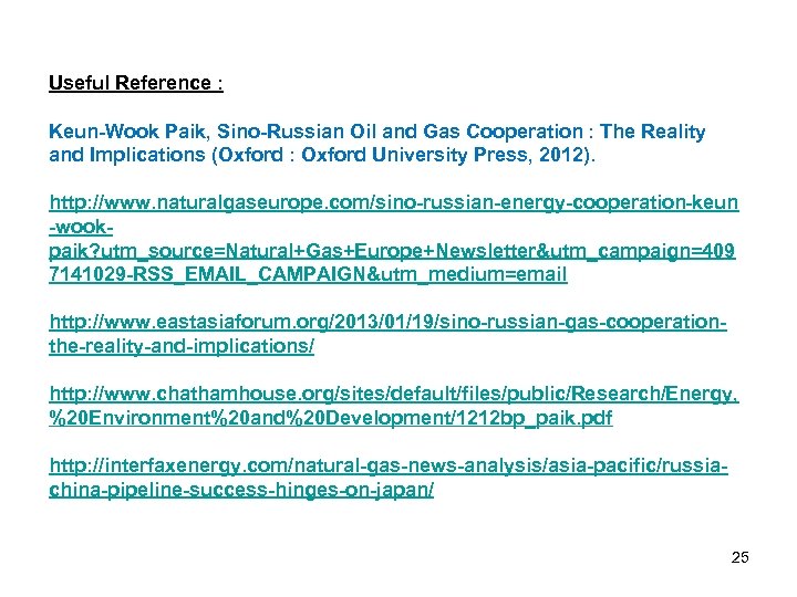 Useful Reference : Keun-Wook Paik, Sino-Russian Oil and Gas Cooperation : The Reality and