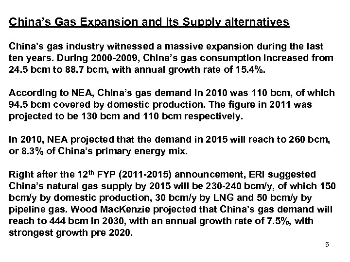 China’s Gas Expansion and Its Supply alternatives China’s gas industry witnessed a massive expansion