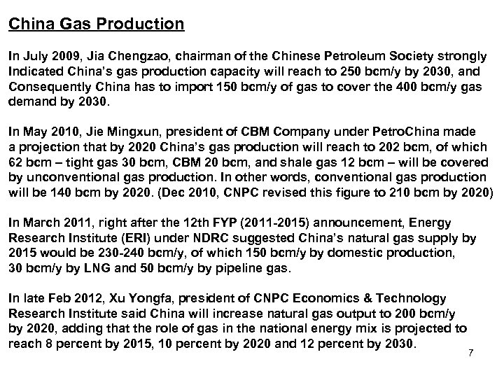 China Gas Production In July 2009, Jia Chengzao, chairman of the Chinese Petroleum Society
