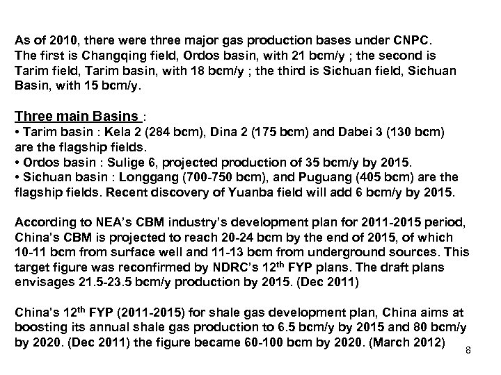 As of 2010, there were three major gas production bases under CNPC. The first