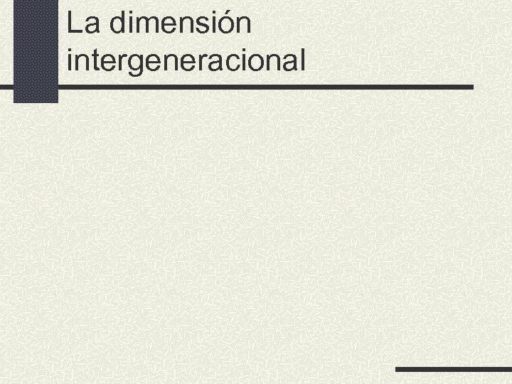 La dimensión intergeneracional 