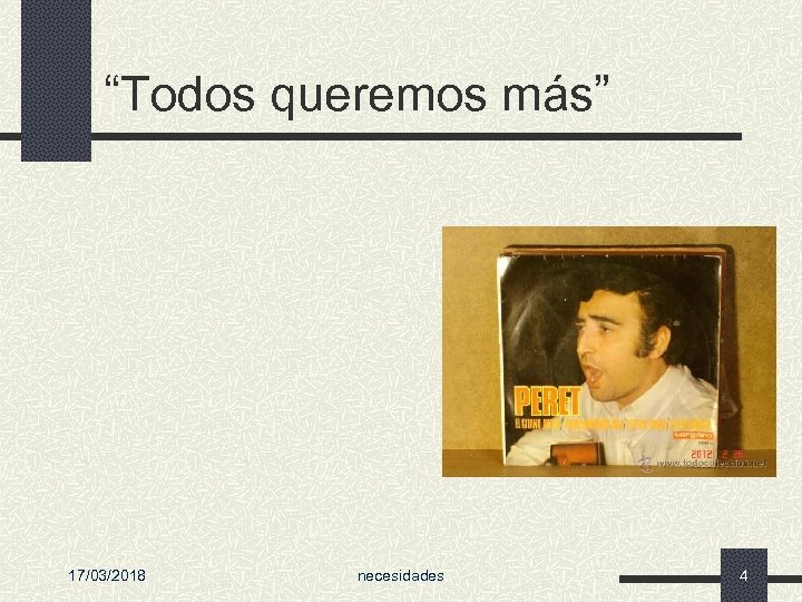 “Todos queremos más” 17/03/2018 necesidades 4 