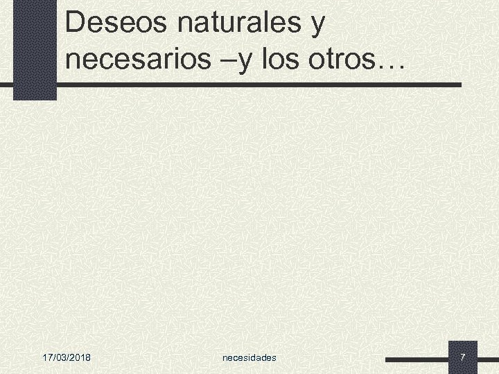 Deseos naturales y necesarios –y los otros… 17/03/2018 necesidades 7 