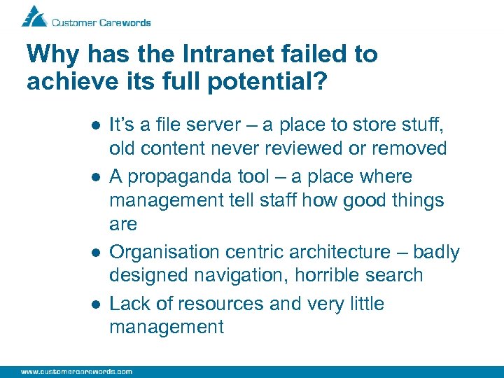 Why has the Intranet failed to achieve its full potential? l l It’s a