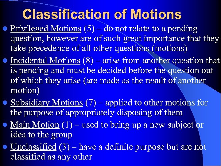 Classification of Motions Privileged Motions (5) – do not relate to a pending question,