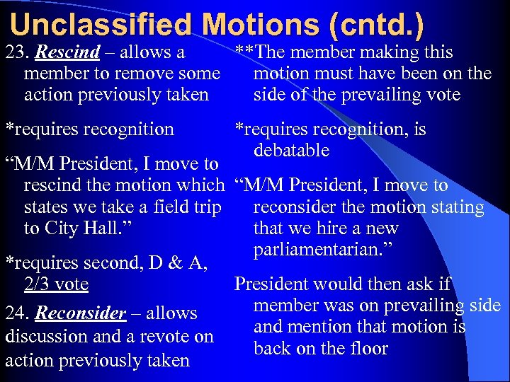 Unclassified Motions (cntd. ) 23. Rescind – allows a **The member making this member