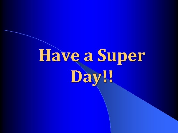 Have a Super Day!! 