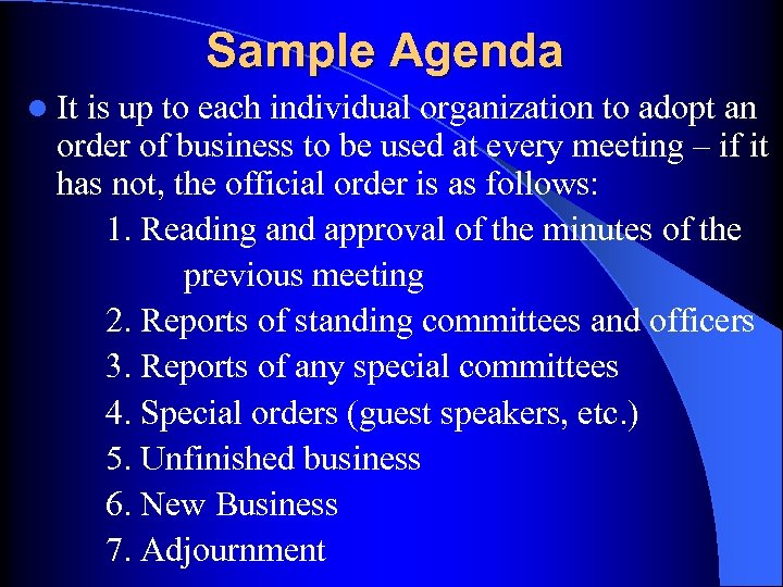 Sample Agenda l It is up to each individual organization to adopt an order