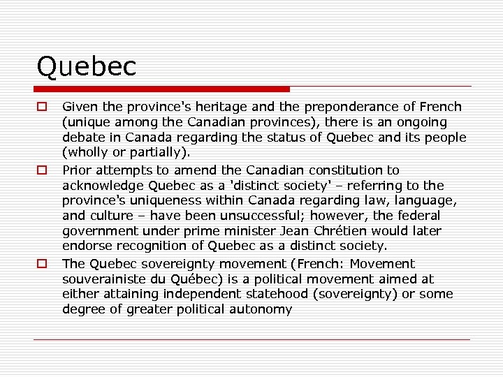 Quebec o o o Given the province's heritage and the preponderance of French (unique