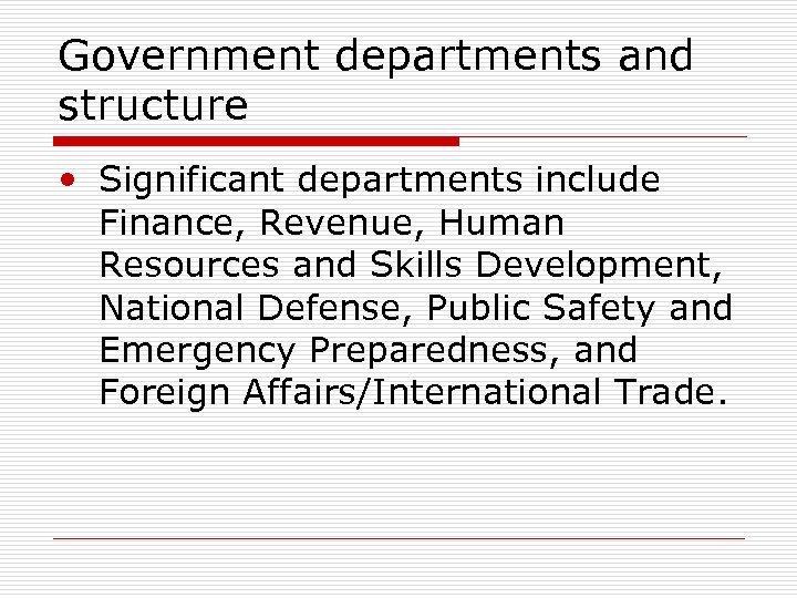 Government departments and structure • Significant departments include Finance, Revenue, Human Resources and Skills