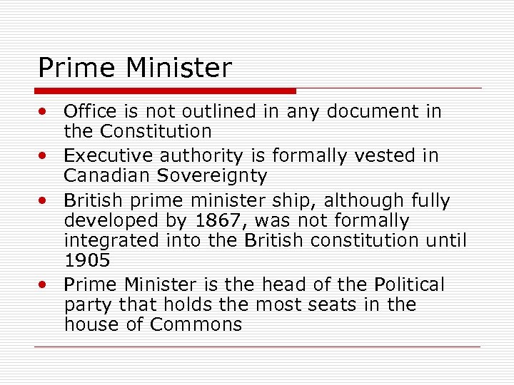 Prime Minister • Office is not outlined in any document in the Constitution •