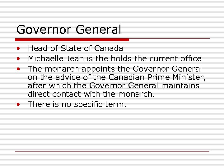 Governor General • Head of State of Canada • Michaëlle Jean is the holds