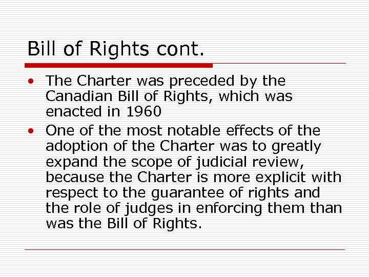 Bill of Rights cont. • The Charter was preceded by the Canadian Bill of